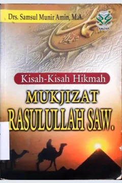 Cover Kisah-kisah hikmah mukjizat Rasulullah S.A.W, Samsul Munir Amin