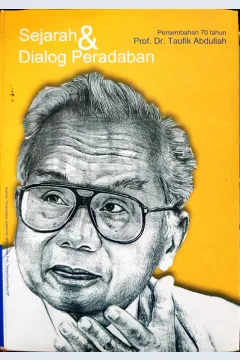 Cover Sejarah dan dialog peradaban persembahan 70 tahun Prof Dr Taufik Abdullah / Editor AB Lapian, .[et.al]