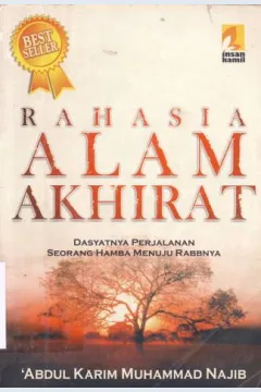 Cover Rahasia alam akhirat :  Dahsyatnya perjalanan seorang hamba menuju rabbnya / abdul Karim Muhammad Najib; Penerjemah: Muhammad Abas Sungkar; Editor: Muhammad Albani