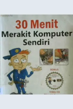 Cover Tiga puluh menit merakit komputer sendiri, penulis, Ermino Oneto ; penyunting, Agus Wahyono