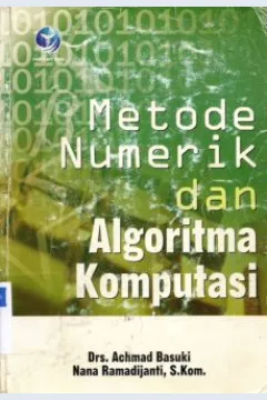 Cover Metode numerik dan algoritma komputasi, / Drs. Ahmad Basuki, Nana Ranadisanti, S. Kom