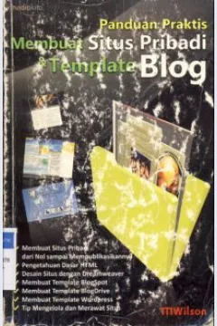 Cover Panduan praktis membuat situs pribadi dan template blog / M Wilson ; Penyunting : Agus Wahadyo