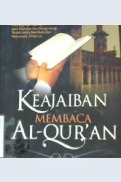 Cover Keajaiban membaca Al- Qur'an :  Menangisnya Nabi, para sahabat dan orang-orang saleh ketika membaca dan memahami Al-Qur'an / Muhammad Syauman Ar - Ramli