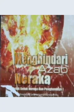 Cover Menghindari azab Neraka, seluk beluk Neraka dan penghuninya / Ahmad Ibnu Rajab Al-Hambali, penerjemah, Rosihan anwar, Editor, Mawar Ald Dzalel