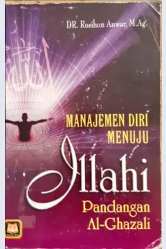 Cover Manajemen diri menuju Illahi / Imam Ghazali; penerjemah Drs. Rosihan Anwar,M. Ag.;  editor, Drs. Maran Abdul Baliel