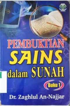 Cover Pembuktian sains dalam sunah: buku 1 / Dr. Zaglul An-Najjar,  pemerjemah A. Zidni Ilham Faylasufa