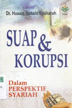 Cover Suap dan korupsi :  Dalam perspektif syarah, / Dr. Husain Husain Syahatah , penerjemah As'ad Irsyaadi