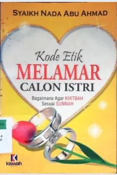Cover Kode etik melamar istri, :  Bagaimana agar Khitbah sesuai Sunnah / Syaikh Nada Abu Ahmad;  penerjemah, Nila nur fajariah ; editor Abu hudzaitah