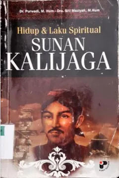 Cover Hidup dan spiritual :  Sunan Kalijaga / Dr. Purwadi, M. Hum., Dra. Siti Maziyah, M. Hum.