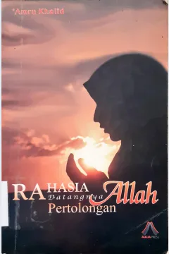 Cover Rahasia datangnya pertolongan Allah, Amru Khalid; penerjemah, Yrwan Raihan; editor,M.Badawi / Amru Khalid; penerjemah, Yrwan Raihan; editor,M.Badawi