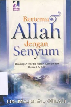 Cover Bertemu Allah dengan senyum :  bimbingan praktis meraih keselamatan dunia dan akhirat / DR. Majdi Al-Hilali penerjemah, Ahmad Yaman Syamsyudin