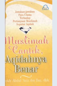 Cover Muslimah cantik aqidahnya benar :  Jawaban-jawaban para Ulama terhdap pertanyaan muslimah seputar aqidah / Syekh Absul Aziz abu Baz; Penerjemah, Hababurahman