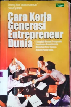 Cover Cara kerja generasi entrepreneur dunia :  5 langkah menjadi pengusaha bagaimana orang qurasy mengusaha pasar tandus menjadi pusat dunia / Ceng Har Abdurrahman, Sudaryanto; editor, Sugiyanto AZ.