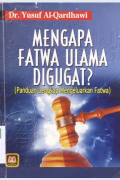 Cover Mengapa fatwa Ulama digugat?, (panduan lengkap mengeluarkan fatwa), Yusuf Al-Qardhawi; editor, Mawan Abd Djaliel; penerjemah Agus Suryadi Raharusum / Dr. Yusuf Al-Qardhawi