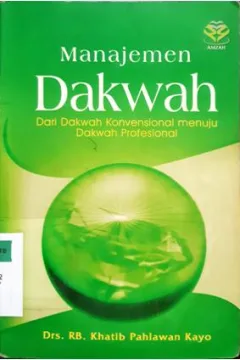 Cover Manajemen Dakwah :  dari dakwah konversional menuju dakwah kontemporer, / Khatib pahlawan Kayo; editor, M.Zikrullah