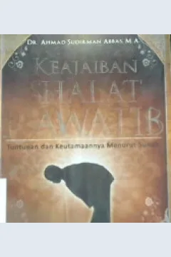 Cover Keajaiban Shalat Rawatib, Tuntunan dan keutamaannya menurut sunah, / DR. Ahmad Sudirman Abbas; penyunting, Lan