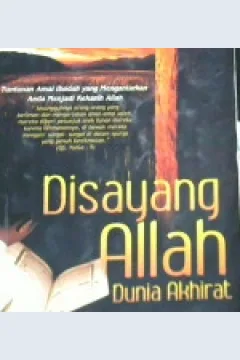 Cover Disayang Allah dunia Akhirat, tuntunan amal Ibadah yang mengantarkan anda menjadi kekasih Allah, / anda menjadi kekasih Allah, TaufTaufiq Ali Zabadi; penerjemah, Arif Rahman Hakim ; editor, Wendi Febriangga