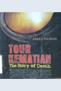 Cover Tour kematian :  The Story of death / Abbas Rashed; Penerjemah, Kamran As'ad Irsyady