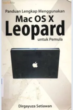 Cover Panduan lengkap menggunakan mac os x Leopard, / Dirgayuza Setiawan