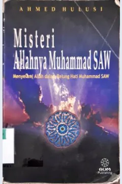Cover Misteri Allahnya Muhammad S.A.W / Ahmed Hulusi; Penerjemah,  Wahyudi