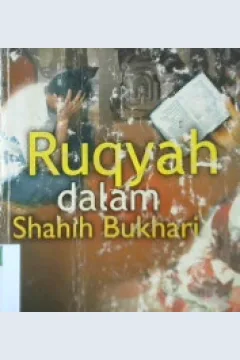 Cover Ruqyah dalam Shahih Bukhari, / M.H.Muhammad Hasan Ismail; penerjemah, Ust.M.Yudi Atok; editor, Ust.M.Badawi