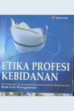 Cover Etika profesi kebidanan :  dilengkapi hukum kesehatan dalam kebidanan / Heni Puji Wahyuningsih; editor, Irchan Mkhfudz