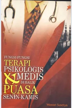 Cover Fungsi-fungsi terafis psikologis medis di balik puasa senin-kamis / Wawan Susetya;editor,Akhmad Muhaimin Azzet