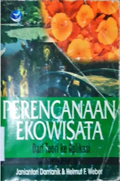 Cover Perencanaan ekowisata :  Dari teori ke aplikasi / Janianton Damanik, Helmut F.Weber ; editor, FI Sigit Suyantoro