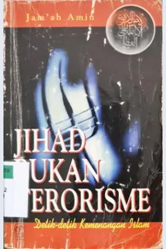 Cover Jihad bukan terorisme :  Detik-detik kemenangan Islam / Jam'ah Amin;Penerjemah, Fadhli bahri