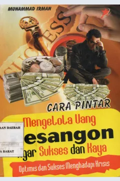 Cover Cara pintar mengelola uang pesangon agar sukses dan kaya / Muhammad Irman ; editor, Meichati Candra Dewi