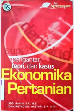 Cover Ekonomika pertanian :  Pengantar teori dan kasus / Abd. Rahim,SP.,M.Si.,  Diah Retno Dwi Hastuti, SP., M. Si.
