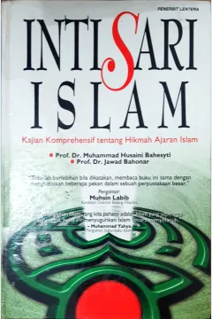 Cover Intisari Islam, :  Kajian komprehensif tentang hikmah ajaran Islam, / Muhammad Husaini Bahesyti, Jawad Bahonar