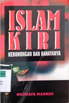 Cover Islam kiri :  Kebohongan dan bahayanya / Musthafa Mahmud; Penerjemah Zamhani A Mukhlis.