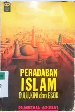 Cover Peradaban Islam dulu, kini dan esok / DR. Mustafa As-sibai