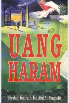 Cover Uang haram / Ibrahim bin Fathi bin Abd. Al Muqtadir; penerjemah Ahmad Khotib, Abdul Hamid, Harits Fadli (Kuwaits)