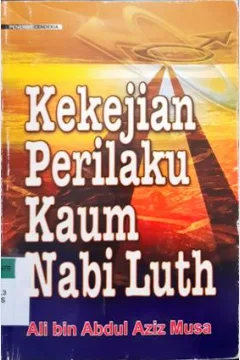 Cover Kekejian perilaku kaum Nabi Luth / Ali Bin abdul Aziz Musa ; penerjemah, Syafruddin