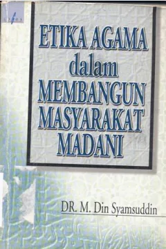 Cover Etika agama dalam membangun masyarakat madani / M. Din Syamsuddin