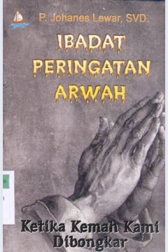 Cover Ketika kemah kami di bongkar :  Ibadat peringatan arwah / P. Johanes Lewar, SVD