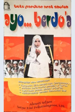 Cover Buku Panduan Anak Sholeh , Ayo Berdoa , / Ahmadi Sofyan, Satya Rini Prihatiningrum