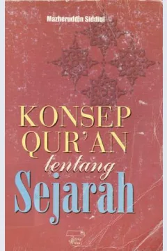 Cover Konsep Qur'an Tentang Sejarah , / Mazheruddin Siddiqi; Penerjemah, Nur rachmi...[Et.Al ]