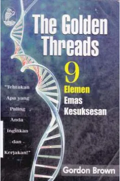 Cover The golden threads :  9 elemen emas kesuksesan / Gordon Brown