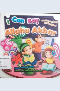 Cover I Can Say Allahu Akbar :  Aku Bisa Mengucap Allahu Akbar / Ahmad Zakky; Penyunting Syarif Nurhakim; Penerjemah, Pratiwi Ambarwati