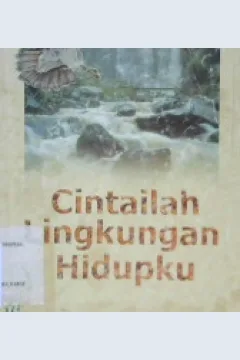 Cover Cintailah lingkungan hidupku / Drs. L. Safii