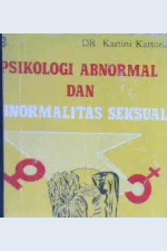 Cover Psikologi Abnormal dan Abnormalitas Seksual, DR. Kartini Kartono / DR. Kartini Kartono