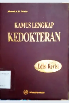 Cover Kamus Lengkap Kedokteran :  edisi revisi / Ahmad AK. Muda