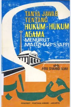 Cover Tanya jawab tentang hukum - hukum agama menurut mazhab Syafi'i, / Abu Syahid Alwi; Penyunting, Husein Abdullah