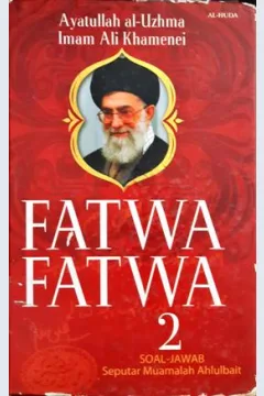 Cover Fatwa-fatwa 2, Soal Jawab Seputar Muamalah Ahlulbait, / Ayatullah Al-Uzhma Imam Khamenei; Penerjemah Muhsin Labib; Penyunting, Zakir Yahya dan Abdullah Beik