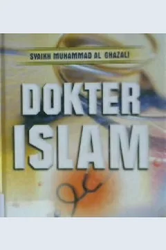 Cover Dokter Islam / Syaikh Muhammad Al-Ghazali; Penerjemah, Siti Hanna Harun; Editor, Yusuf Aziz