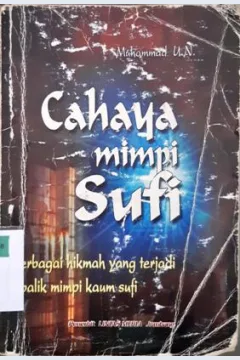Cover Cahaya mimpi sufi :  Menyingkap rahasia Ilahi lewat mimpi kaum sufi, / Muhammad UN