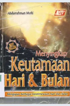 Cover Menyingkap keutamaan hari dan bulan :  Mengupas berbagai keistimewaan hari dan bulan / Abdurrahman Mufthi